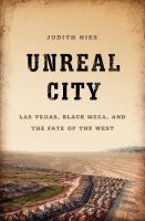 Unreal City : Las Vegas, Black Mesa, and the Fate of the West.