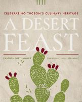 A desert feast : celebrating Tucson's culinary heritage /