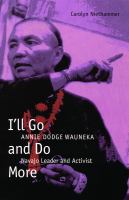 I'll go and do more : Annie Dodge Wauneka, Navajo leader and activist /