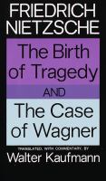 The birth of tragedy, and The case of Wagner. /