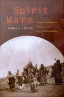 Spirit wars Native North American religions in the age of nation building /