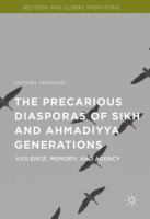 The precarious diasporas of Sikh and Ahmadiyya generations violence, memory, and agency /