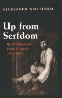 Up from serfdom : my childhood and youth in Russia 1804-1824 /