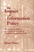 The impact of information policy measuring the effects of the commercialization of Canadian government statistics /