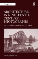 Architecture in Nineteenth Century Photographs : Essays on Reading a Collection /
