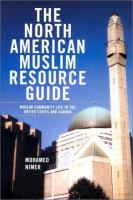 The North American Muslim resource guide : Muslim community life in the United States and Canada /