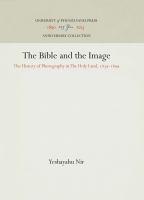 The Bible and the Image : the History of Photography in The Holy Land, 1839-1899 /