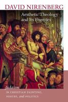 Aesthetic theology and its enemies Judaism in Christian painting, poetry, and politics /