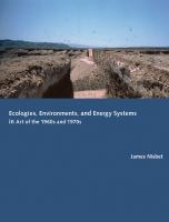 Ecologies, environments, and energy systems in art of the 1960s and 1970s /