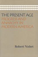 The Present Age : Progress and Anarchy in Modern America.