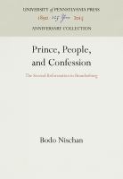 Prince, People, and Confession : the Second Reformation in Brandenburg /