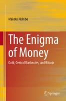 The Enigma of Money Gold, Central Banknotes, and Bitcoin /