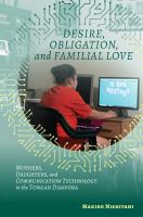 Desire, obligation, and familial love : mothers, daughters, and communication technology in the Tongan diaspora /