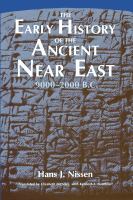 The Early History of the Ancient near East, 9000-2000 B. C..