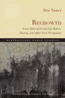 Regrowth : seven tales of Jewish life before, during, and after Nazi occupation /