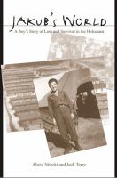 Jakub's world : a boy's story of loss and survival in the holocaust /