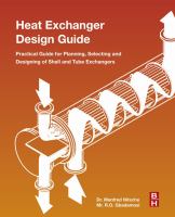 Heat exchanger design guide a practical guide for planning, selecting and designing of shell and tube exchangers /