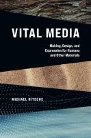 Vital media making, design, and expression for humans and other materials /