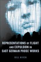Representations of Flight and Expulsion in East German Prose Works /