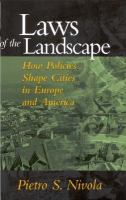 Laws of the landscape how policies shape cities in Europe and America /