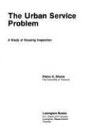 The urban service problem : a study of housing inspection /