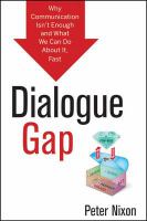 Dialogue Gap : Why Communication Isn't Enough and What We Can Do about It, Fast.