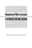 Consciencism; philosophy and ideology for de-colonization.