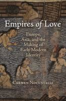 Empires of love : Europe, Asia, and the making of early modern identity /