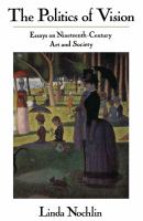 The politics of vision : essays on nineteenth-century art and society /