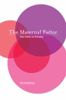 The maternal factor two paths to morality /