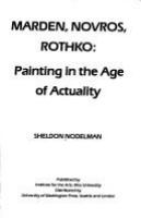 Marden, Novros, Rothko : painting in the age of actuality /