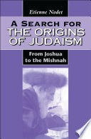 A search for the origins of Judaism from Joshua to the Mishnah /