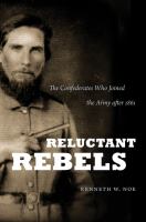 Reluctant Rebels : The Confederates Who Joined the Army after 1861.