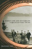 Family life and sociability in Upper and Lower Canada, 1780-1870 a view from diaries and family correspondence /