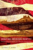 Debating American Identity : Southwestern Statehood and Mexican Immigration.