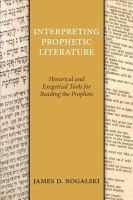 Interpreting prophetic literature historical and exegetical tools for reading the prophets /