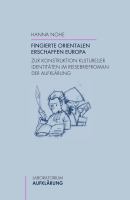 Fingierte Orientalen Erschaffen Europa : Zur Konstruktion Kultureller Identitäten Im Reisebriefroman der Aufklärung.