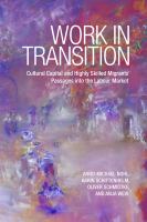 Work in transition : cultural capital and highly skilled migrants' passages into the labour market /