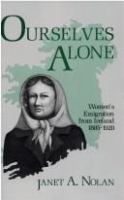 Ourselves alone : women's emigration from Ireland, 1885-1920 /