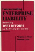 Understanding enterprise liability : rethinking tort reform for the Twenty-first Century /
