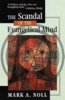 The scandal of the evangelical mind /