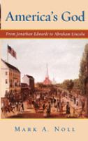 America's God : from Jonathan Edwards to Abraham Lincoln /