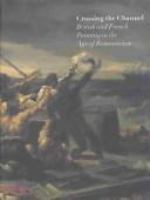 Crossing the Channel : British and French painting in the age of Romanticism /