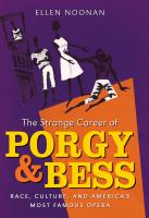 Strange Career of Porgy and Bess : Race, Culture, and America's Most Famous Opera.