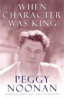 When character was king : a story of Ronald Reagan /