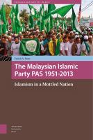 The Malaysian Islamic Party PAS, 1951-2013 Islamism in a mottled nation /