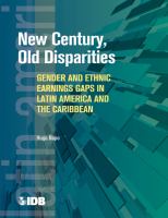 New Century, Old Disparities : Gender and Ethnic Earnings Gaps in Latin America and the Caribbean.