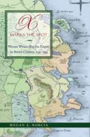 X marks the spot : women writers map the Empire for British children, 1790-1895 /