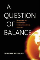 A question of balance : weighing the options on global warming policies /
