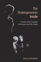 The Shakespearean Inside : A Study of the Complete Soliloquies and Solo Asides.
